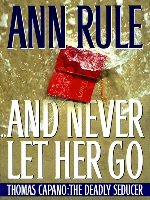 Title details for And Never Let Her Go by Ann Rule - Wait list